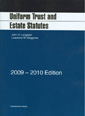 Uniform Statutes on Trusts and Estates: 2009-10 Edition